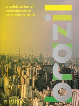 Eder Chiodetto - Brazil: A Celebration of Contemporary Brazilian Culture - 9780714867496 - V9780714867496