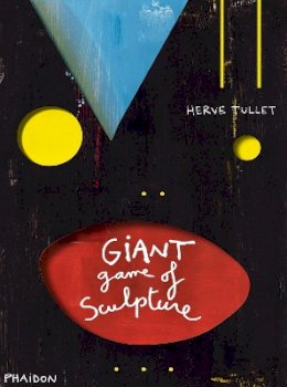 Phaidon - Hervé Tullet: The Giant Game of Sculpture - 9780714868004 - V9780714868004