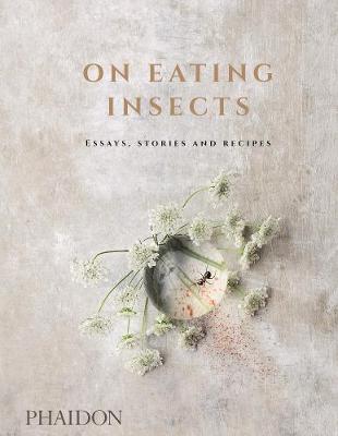 Nordic Food Lab - On Eating Insects: Essays, Stories and Recipes - 9780714873343 - V9780714873343