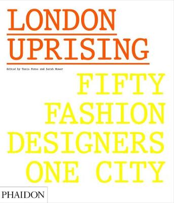 Sarah Mower - London Uprising: Fifty Fashion Designers, One City - 9780714873350 - V9780714873350