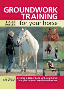 Bayley, Lesley - Groundwork Training for Your Horse - 9780715324417 - V9780715324417