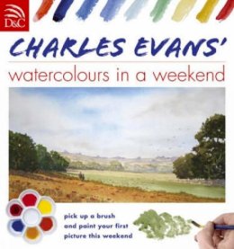Charles Evans - Charles Evans Watercolors in a Weekend - 9780715324684 - V9780715324684