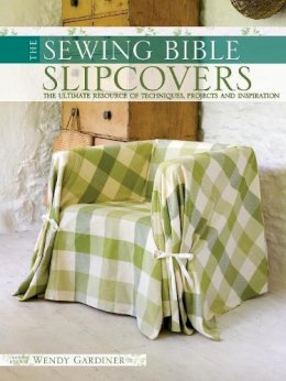 Wendy (Ed) Gardiner - The Sewing Bible - Slip Covers - 9780715330425 - V9780715330425