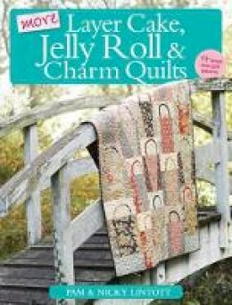 Pam Lintott - More Layer Cake, Jelly Roll and Charm Quilts - 9780715338988 - V9780715338988