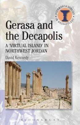 David Kennedy - Gerasa and the Decapolis: A 