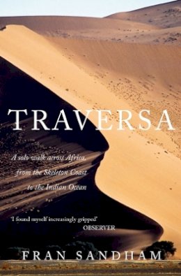 Fran Sandham - Traversa: A Solo Walk Across Africa, from the Skeleton Coast to the Indian Ocean - 9780715637678 - V9780715637678