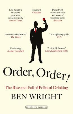 Ben Wright - Order, Order!: The Rise and Fall of Political Drinking - 9780715651858 - V9780715651858