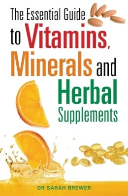 Dr Sarah Brewer - Essential Guide to Vitamins, Minerals and Herbal Supplements - 9780716022169 - V9780716022169