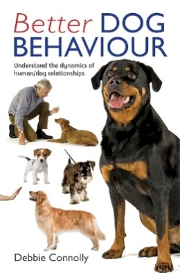 Debbie Connolly - Better Dog Behaviour. by Debbie Connolly - 9780716022749 - V9780716022749