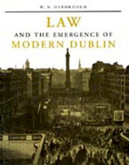 W.n. Onsborough - Law and the Emergence of Modern Dublin: A Litigation Topography for a Capital City (History) - 9780716525837 - KON0823311