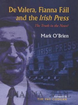 Mark O´brien - De Valera, Fianna Fail and the 