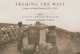 Ciara Breathnach (Ed.) - Framing the West:  Images of Rural Ireland 1891-1920 - 9780716528746 - KSG0028896