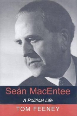 Tom Feeney - Seán MacEntee: A Political Life - 9780716529125 - KEX0310224