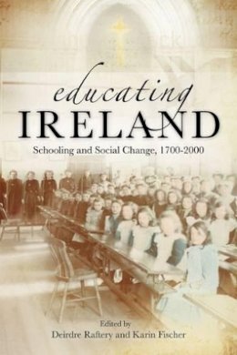 Karin Fischer - Educating Ireland: Schooling and Social Change 1700-2000 - 9780716532446 - V9780716532446