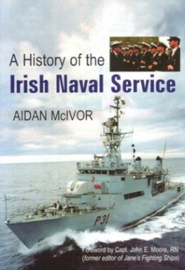Aidan Mcivor - A History of the Irish Naval Service - 9780716534181 - 9780716534181
