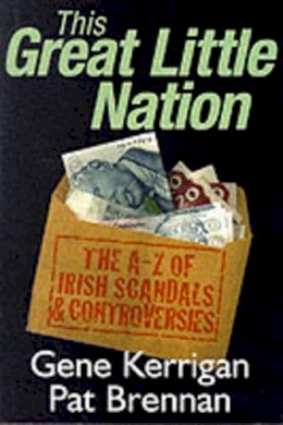 Gene Kerrigan - This Great Little Nation:  An A-Z of Irish Scandals - 9780717129379 - KAK0008895