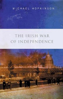 Michael Hopkinson - The Irish War of Independence - 9780717137411 - 9780717137411