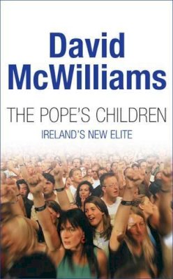 David Mcwilliams - The Pope's Children:  Ireland's New Elite - 9780717139712 - KKD0012220