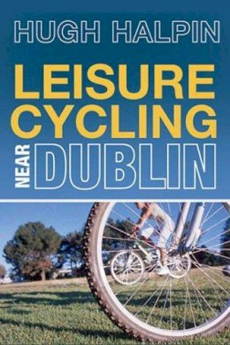 Hugh Halpin - Leisure Cycling Near Dublin - 9780717140053 - KKD0001493