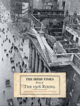 Shane Hegarty - The Irish Times Book of the 1916 Rising - 9780717141913 - V9780717141913