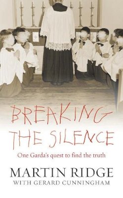Martin Ridge - Breaking The Silence - One Garda's Quest To Find The Truth - 9780717143979 - 9780717143979