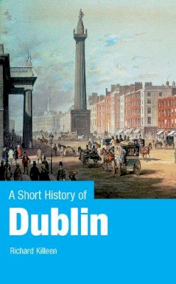 Richard Killeen - A Short History of Dublin - 9780717144174 - V9780717144174