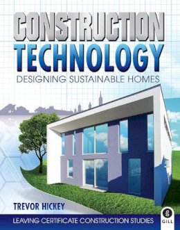 Trevor Hickey - Construction Technology: Designing Sustainable Homes - 9780717148349 - V9780717148349