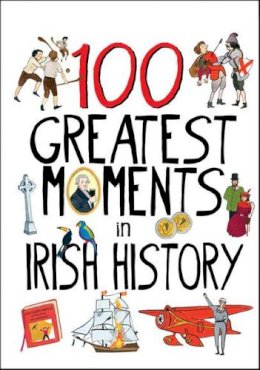 Tara Gallagher - 100 Hundred Moments in Irish History - 9780717149704 - 9780717149704