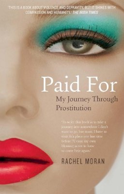 Rachel Moran - Paid for: My Journey Through Prostitution - 9780717160327 - 9780717160327