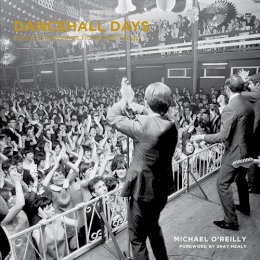 Michael O'Reilly - Dancehall Days: When Showbands Ruled the Stage - 9780717164608 - 9780717164608