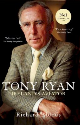 Richard Aldous - Tony Ryan: Ireland's Aviator - 9780717165520 - 9780717165520