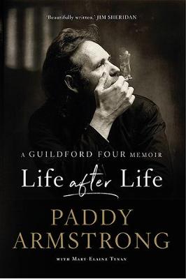 Paddy Armstrong - Life After Life: A Guildford Four Memoir - 9780717172474 - 9780717172474