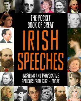Compiled By Tony Potter - The Pocket Book of Great Irish Speeches: Inspiring and Provocative Speeches from 1782 - Today - 9780717172917 - V9780717172917
