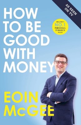 Eoin Mcgee - How to Be Good With Money - 9780717186709 - 9780717186709
