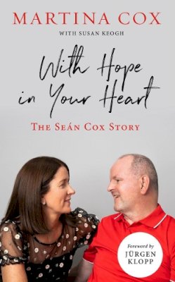 Martina Cox - With Hope in Your Heart: The Sean Cox Story: The Seán Cox Story - 9780717190102 - 9780717190102