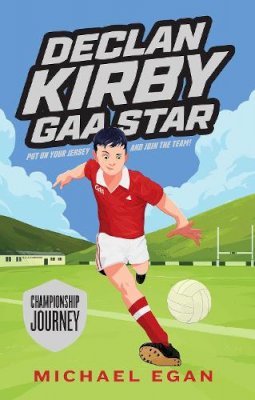 Michael Egan - Declan Kirby GAA Star: Championship Journey - 9780717190485 - 9780717190485