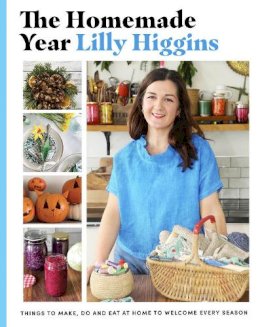 Lilly Higgins - The Homemade Year: Things to make, do and eat at home to welcome every season - 9780717193806 - 9780717193806