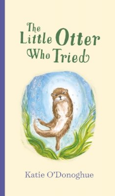 Katie O´donoghue - The Little Otter Who Tried - 9780717196036 - 9780717196036
