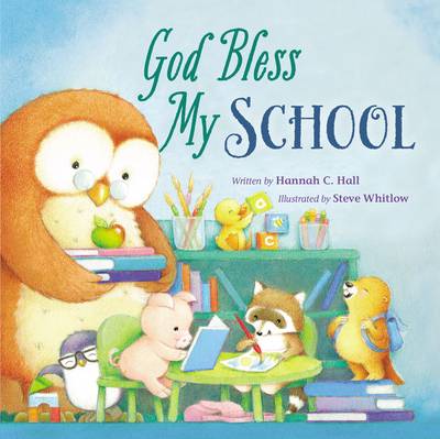 Hannah Hall - God Bless My School (A God Bless Book) - 9780718011093 - V9780718011093