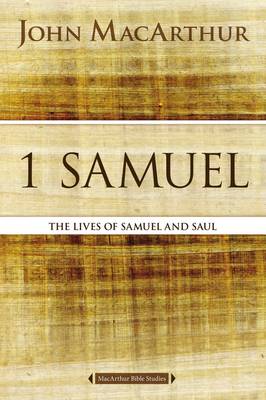 John F. Macarthur - 1 Samuel: The Lives of Samuel and Saul (MacArthur Bible Studies) - 9780718034726 - V9780718034726