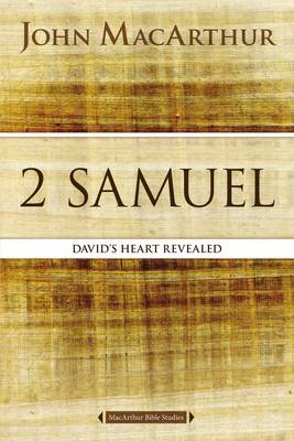 John F. Macarthur - 2 Samuel: David's Heart Revealed (MacArthur Bible Studies) - 9780718034740 - V9780718034740