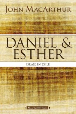 John F. Macarthur - Daniel and Esther: Israel in Exile (MacArthur Bible Studies) - 9780718034788 - V9780718034788