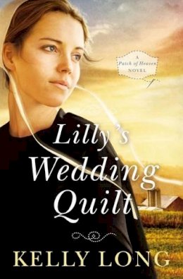 Kelly Long - Lilly's Wedding Quilt (A Patch of Heaven Novel) - 9780718081751 - V9780718081751
