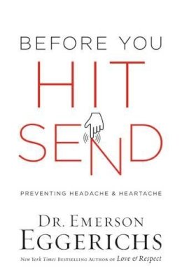 Dr. Emerson Eggerichs - Before You Hit Send: Preventing Headache and Heartache - 9780718094263 - KCW0003597