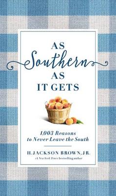 H. Jackson Brown - As Southern As It Gets: 1,071 Reasons to Never Leave the South - 9780718098100 - KSG0013386