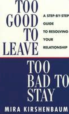 Mira Kirshenbaum - Too Good to Leave, Too Bad to Stay - 9780718141776 - V9780718141776 Mira Kirshenbaum - Too Good to Leave, Too Bad to Stay - 9780718141776 - V9780718141776