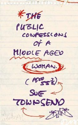 Sue Townsend - The Public Confessions of a Middle-aged Woman (Aged 55 3/4) (Flyers) - 9780718145385 - KSG0011996