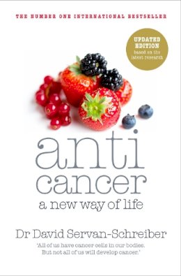 David Servan-Schreiber - Anticancer: A New Way of Life. David Servan-Schreiber - 9780718156848 - V9780718156848