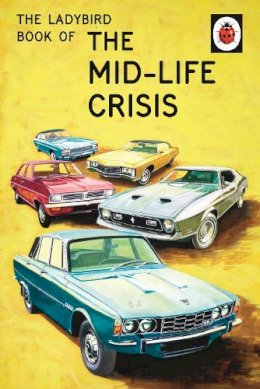 Jason Hazeley - The Ladybird Book of the Mid-Life Crisis (Ladybird Books for Grown-ups) - 9780718183530 - 9780718183530