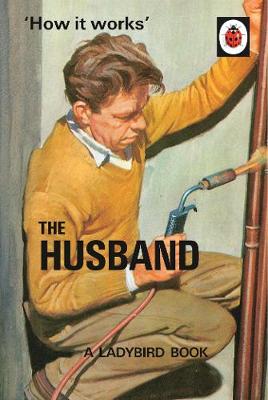 Jason Hazeley - How it Works: The Husband (Ladybird Books for Grown-ups) - 9780718183561 - 9780718183561